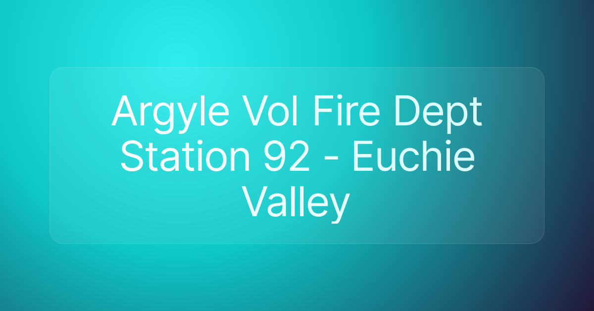 ​Argyle Vol Fire Dept Station 92 - Euchie Valley