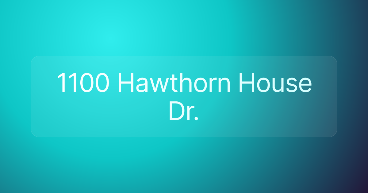 1100 Hawthorn House Dr.