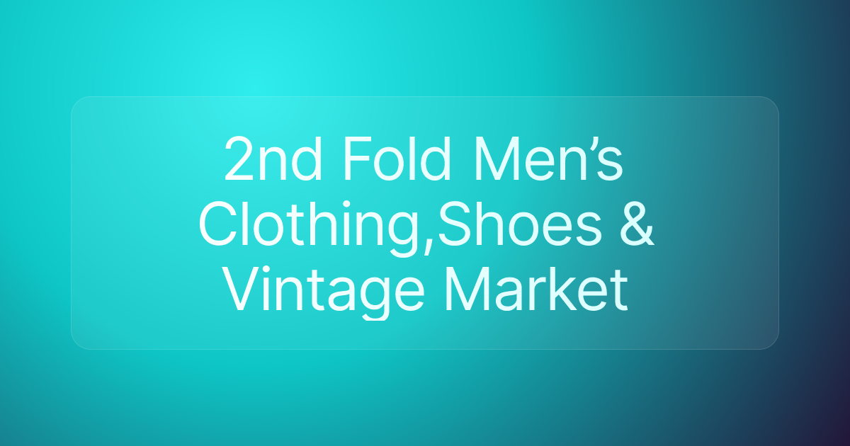 2nd Fold Men’s Clothing,Shoes & Vintage Market