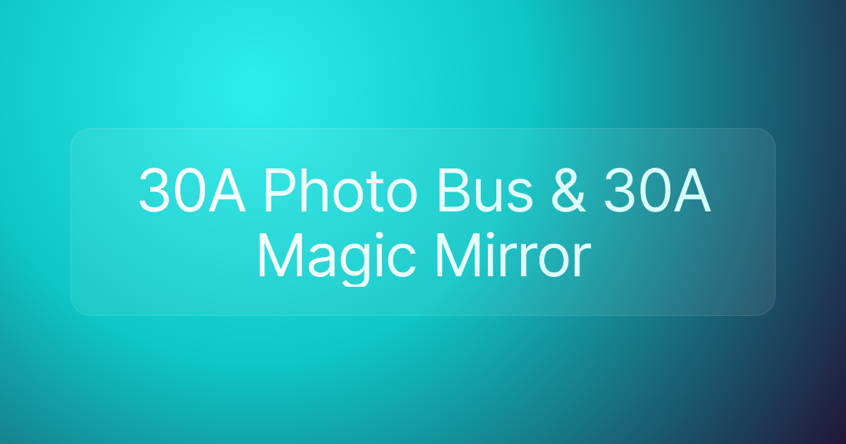 30A Photo Bus & 30A Magic Mirror