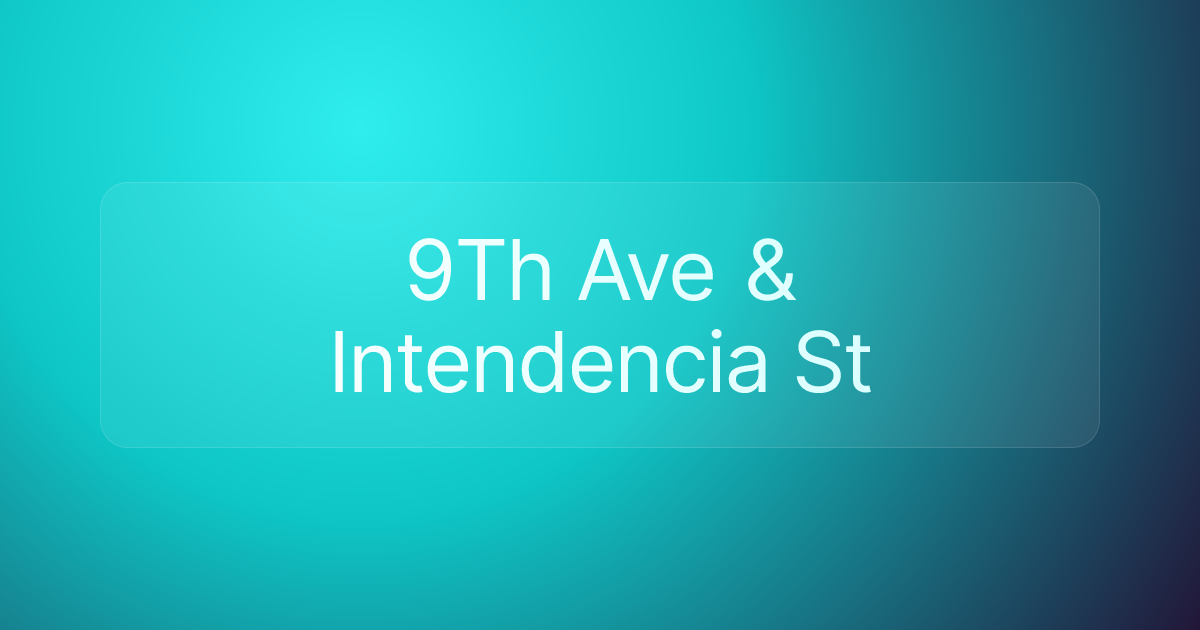 9Th Ave & Intendencia St