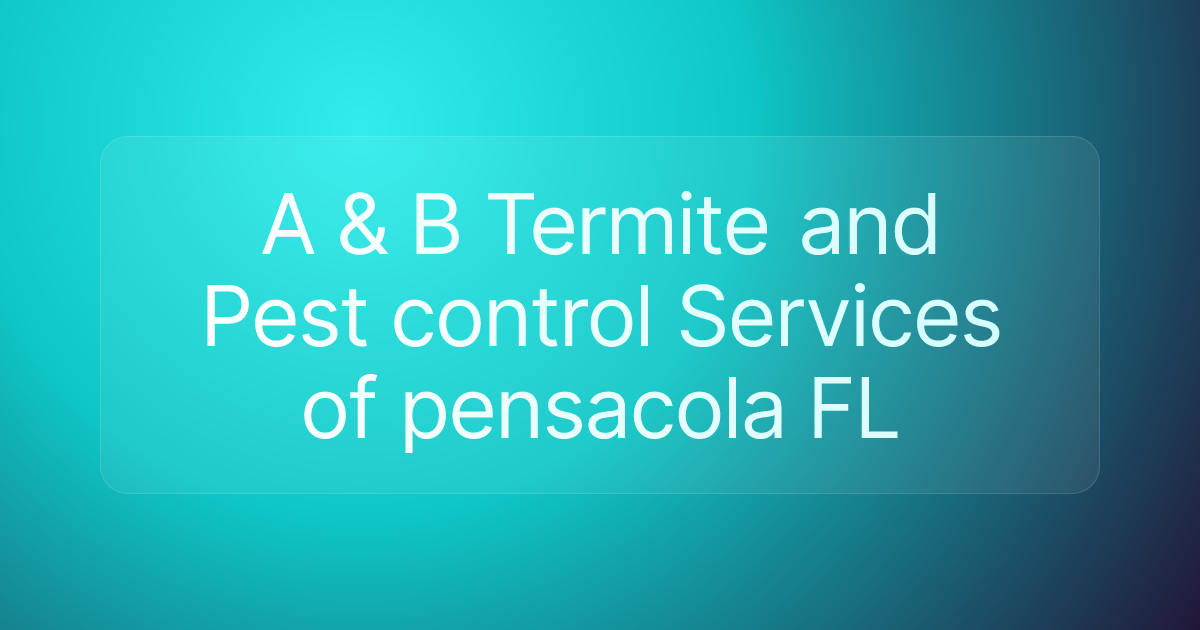 A & B Termite and Pest control Services of pensacola FL