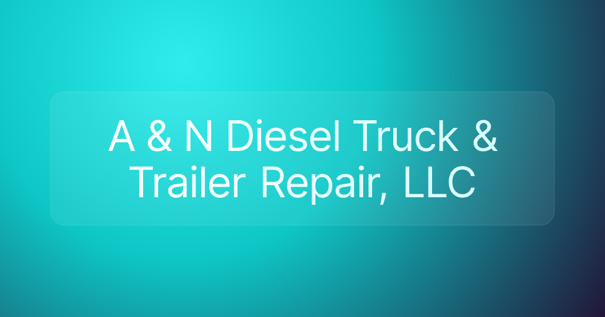 A & N Diesel Truck & Trailer Repair, LLC