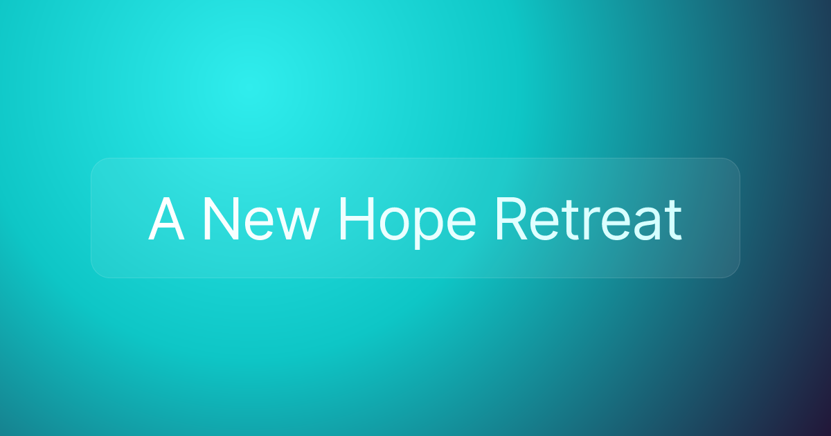 A New Hope Retreat