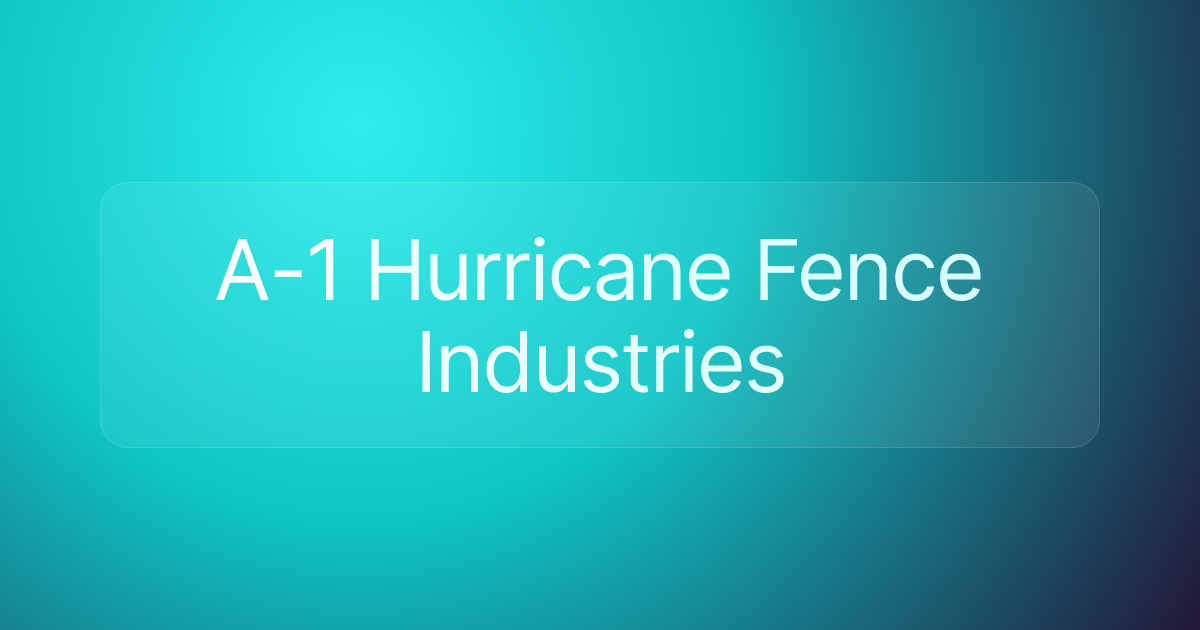 A-1 Hurricane Fence Industries