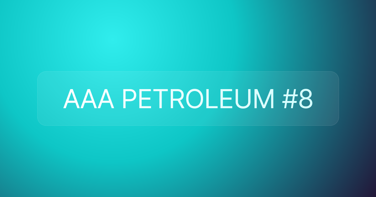 AAA PETROLEUM #8