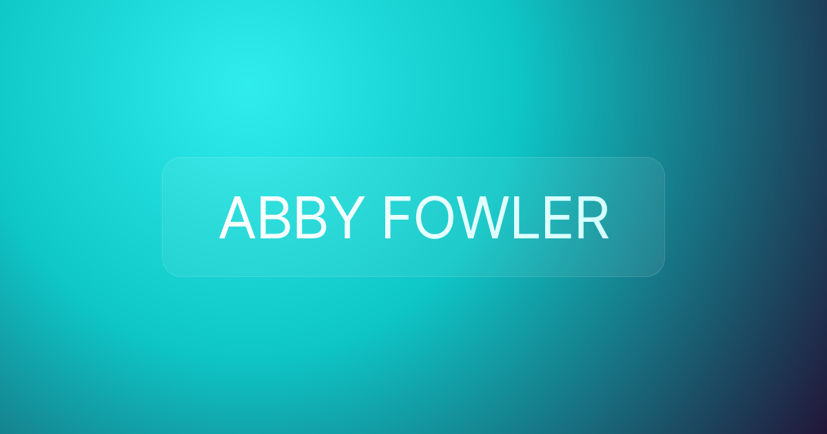 ABBY FOWLER