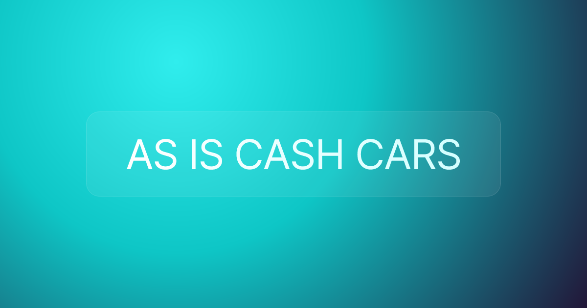 AS IS CASH CARS