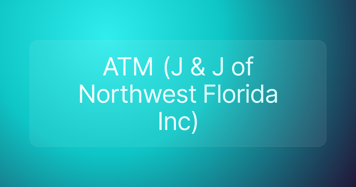 ATM (J & J of Northwest Florida Inc)