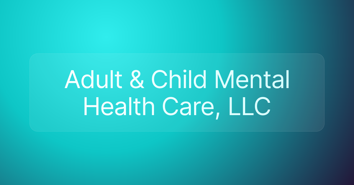 Adult & Child Mental Health Care, LLC