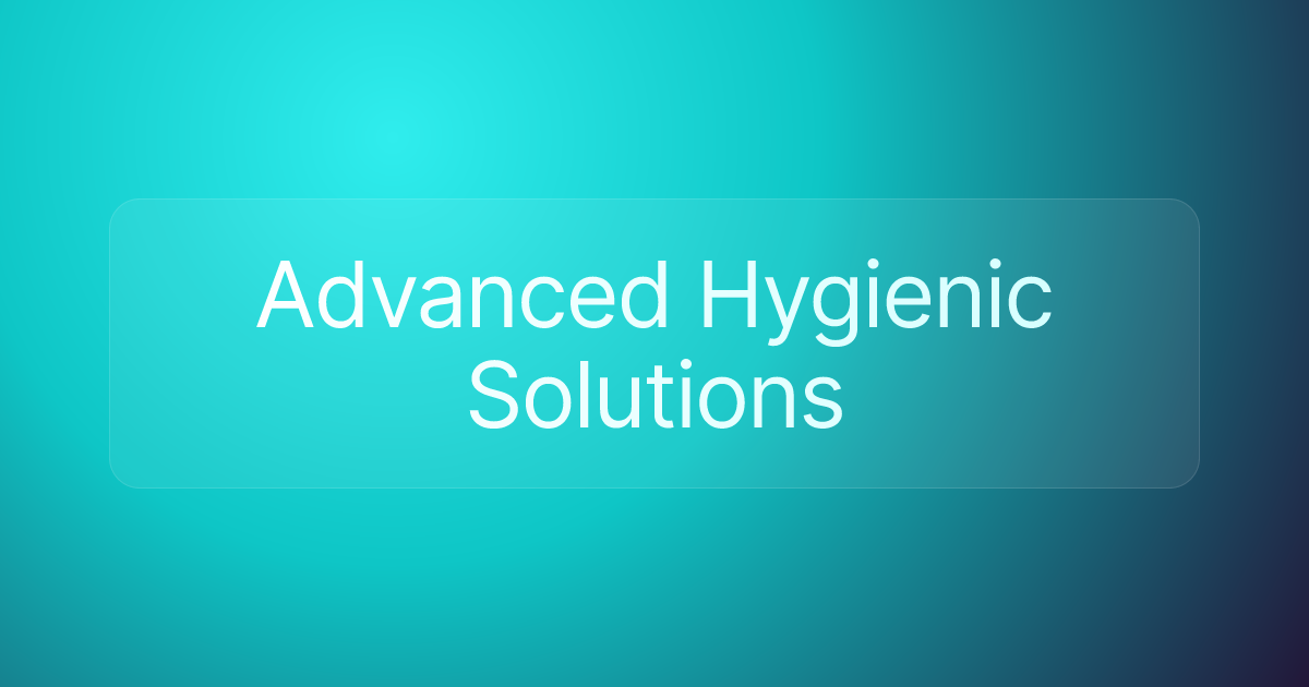 Advanced Hygienic Solutions