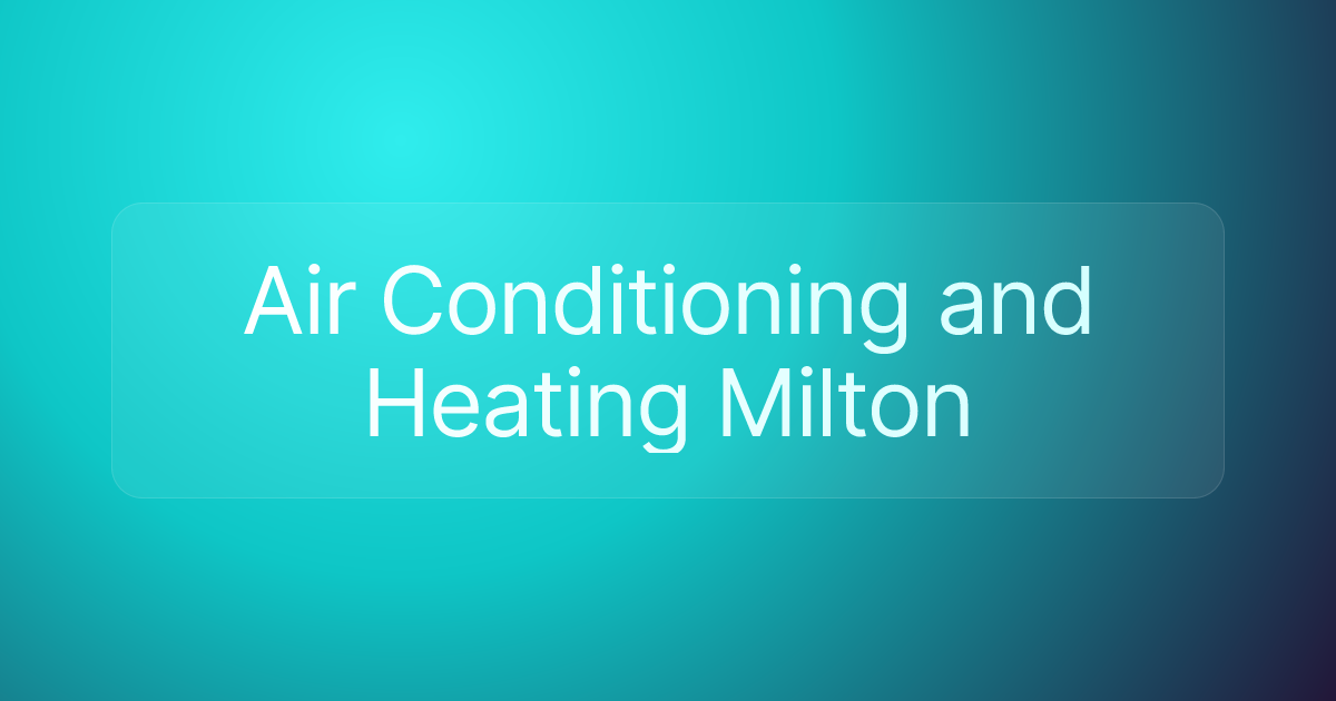 Air Conditioning and Heating Milton