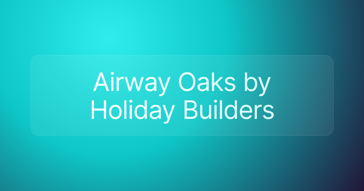 Airway Oaks by Holiday Builders