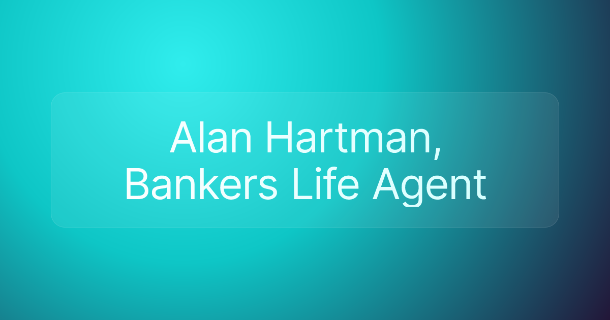 Alan Hartman, Bankers Life Agent