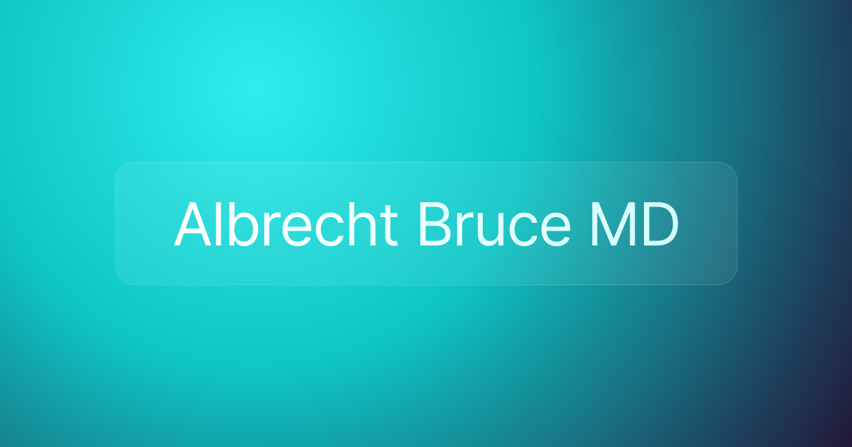 Albrecht Bruce MD