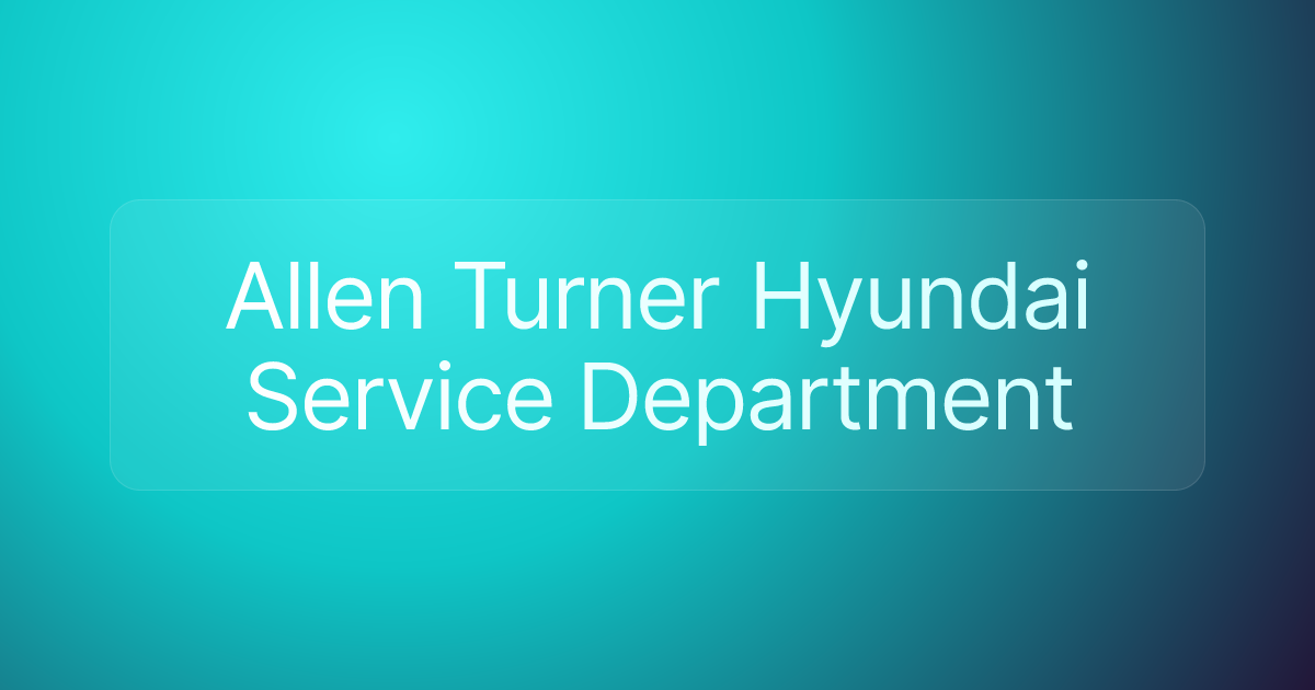 Allen Turner Hyundai Service Department