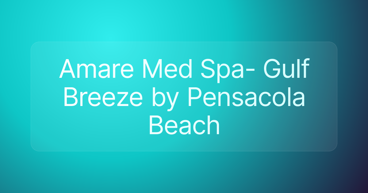 Amare Med Spa- Gulf Breeze by Pensacola Beach