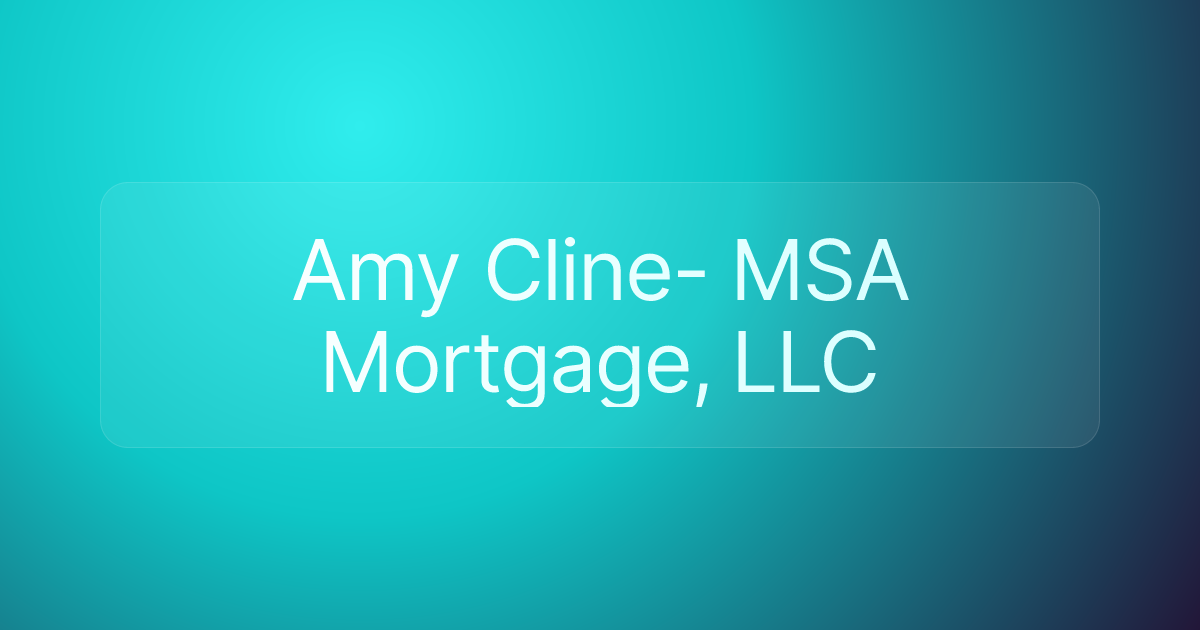 Amy Cline- MSA Mortgage, LLC