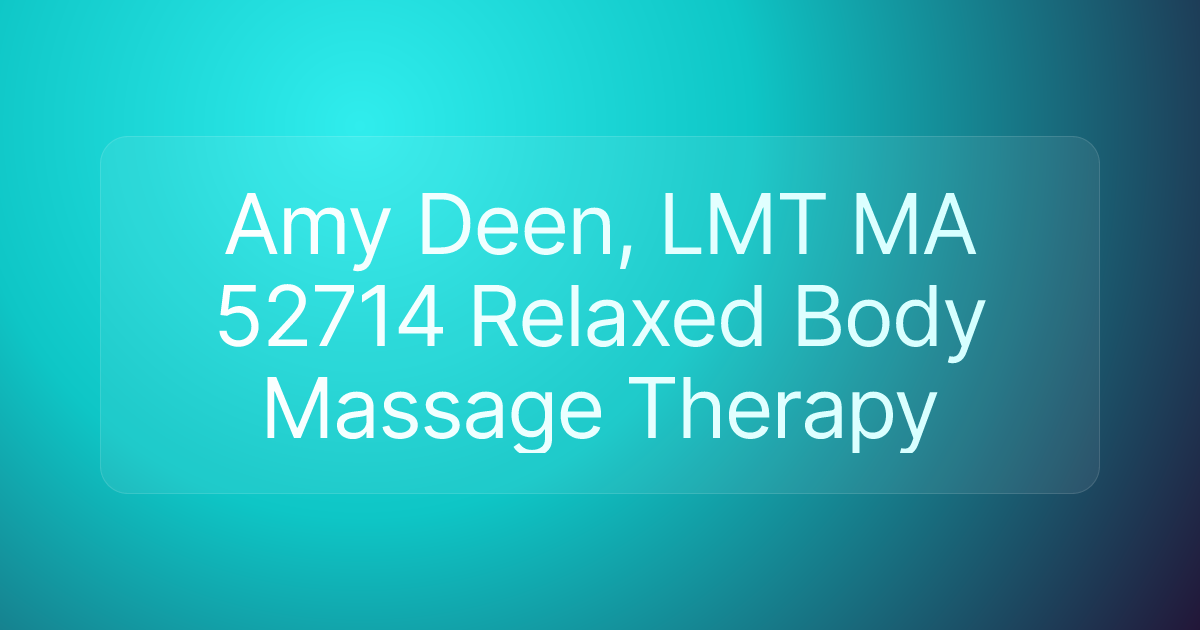 Amy Deen, LMT MA 52714 Relaxed Body Massage Therapy