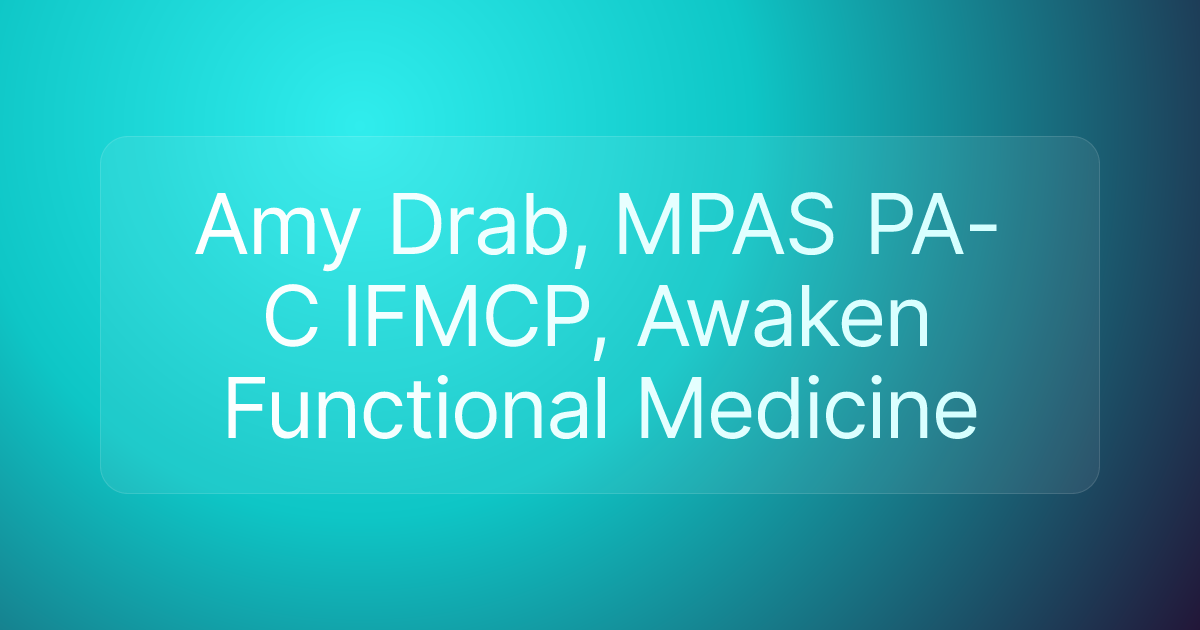 Amy Drab, MPAS PA-C IFMCP, Awaken Functional Medicine