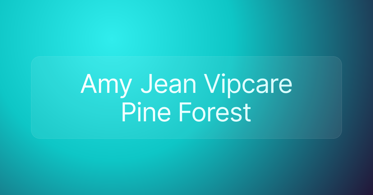 Amy Jean Vipcare Pine Forest