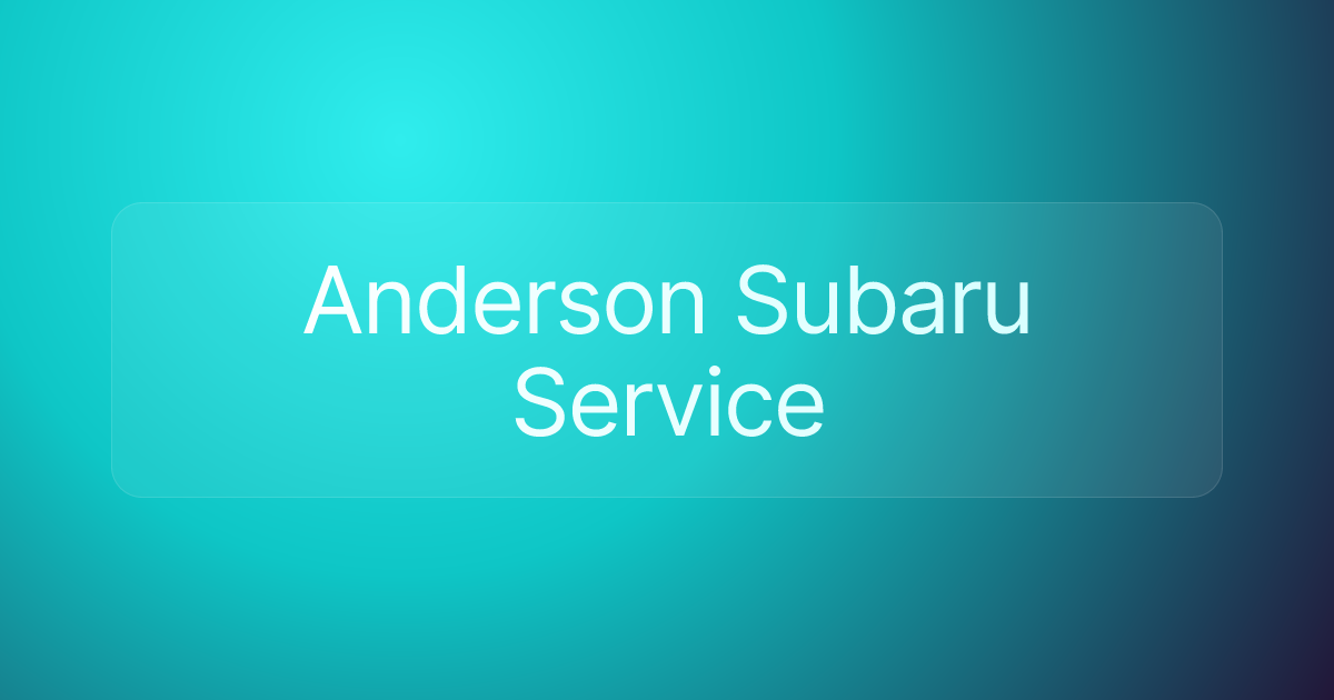Anderson Subaru Service