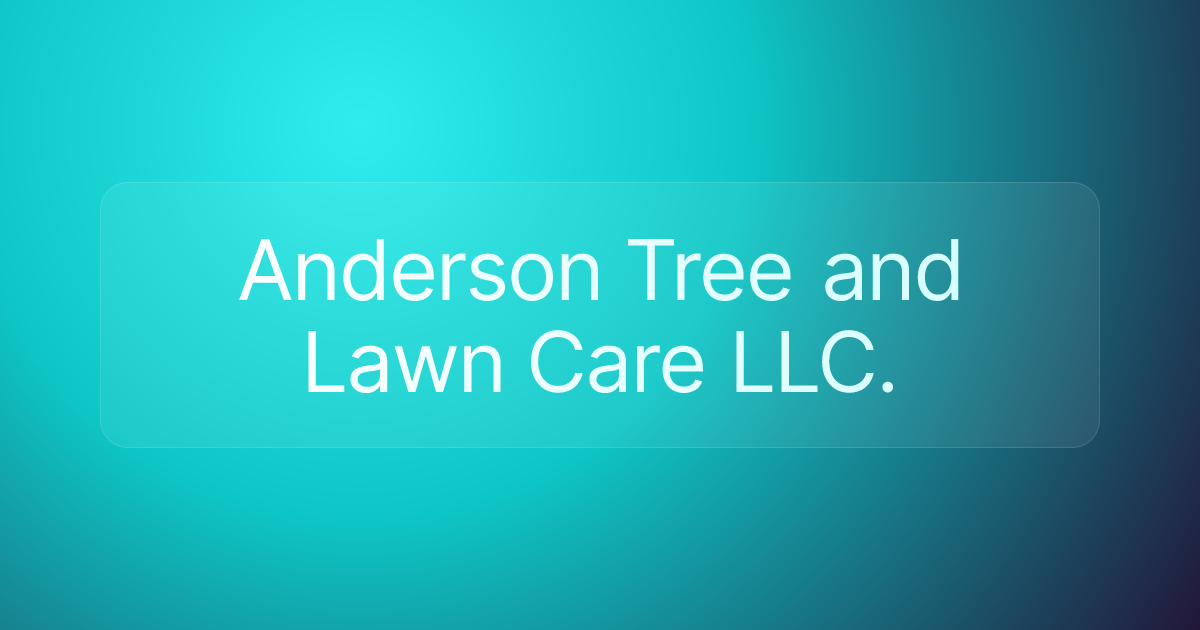 Anderson Tree and Lawn Care LLC.