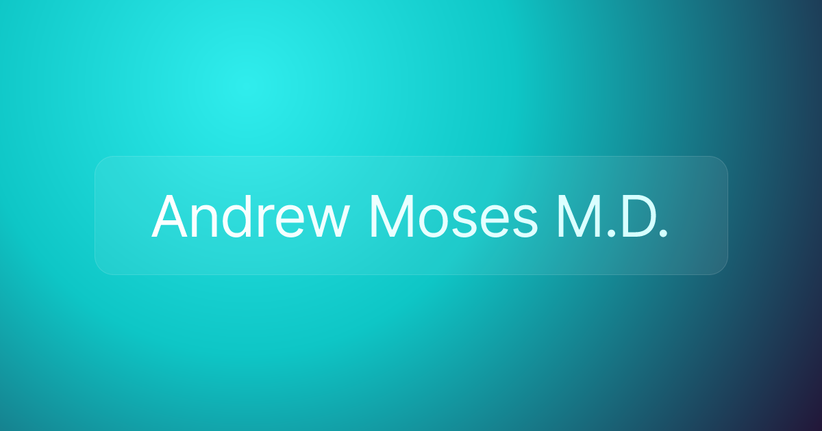 Andrew Moses M.D.