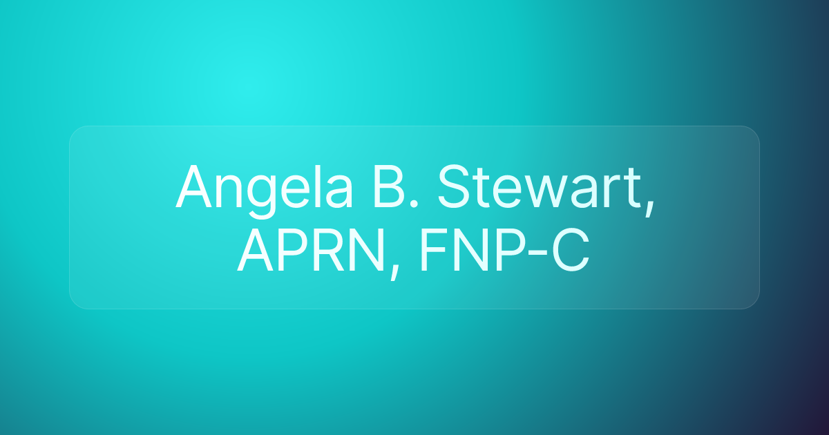 Angela B. Stewart, APRN, FNP-C