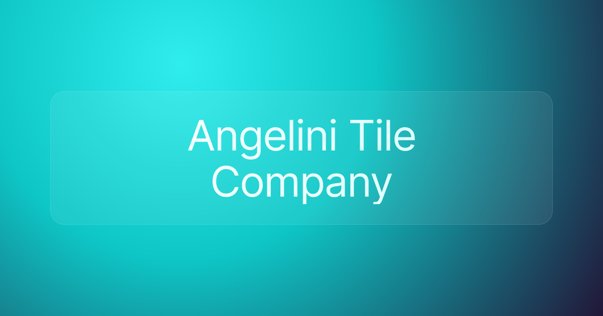 Angelini Tile Company