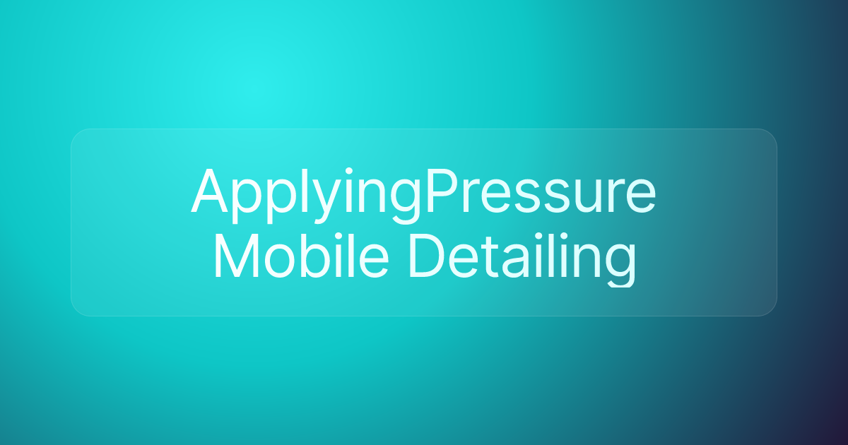 ApplyingPressure Mobile Detailing