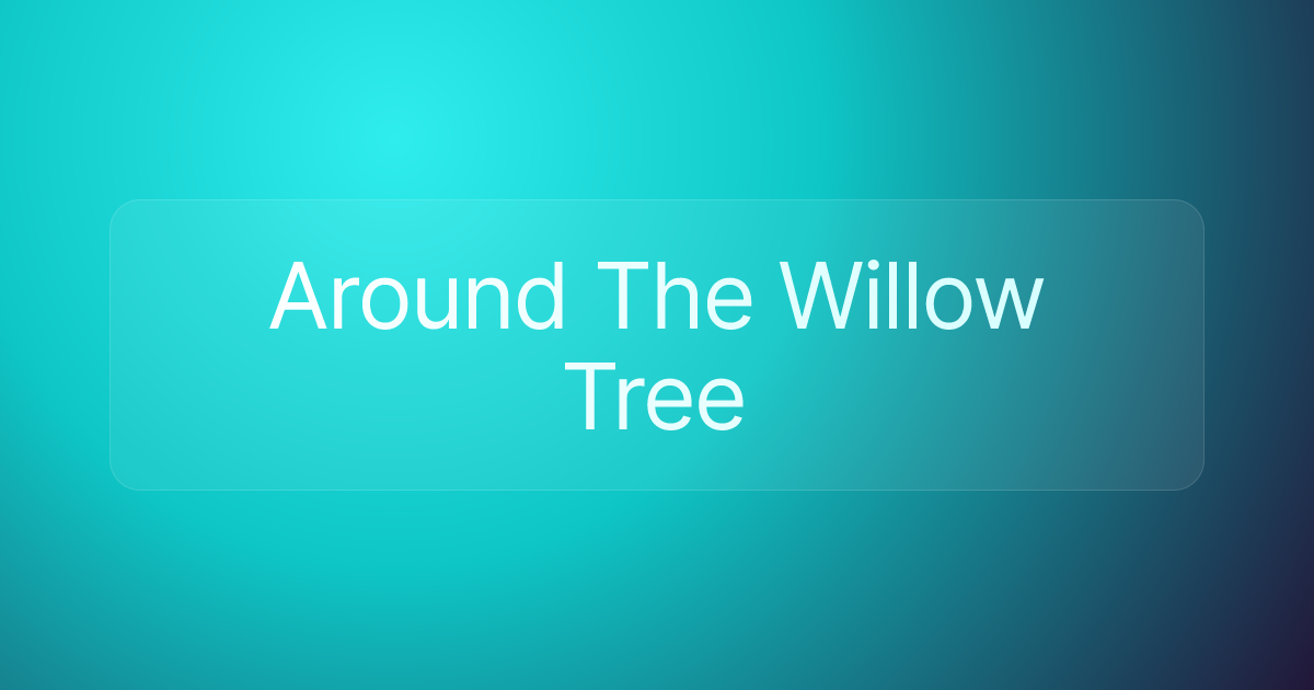 Around The Willow Tree