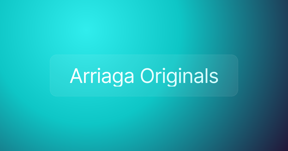 Arriaga Originals
