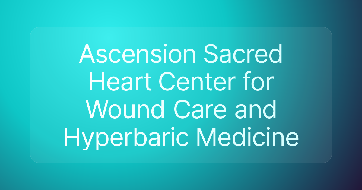 Ascension Sacred Heart Center for Wound Care and Hyperbaric Medicine