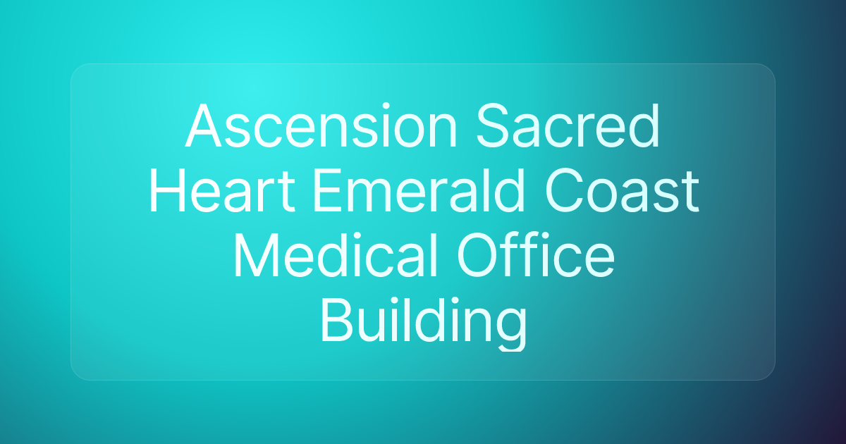Ascension Sacred Heart Emerald Coast Medical Office Building