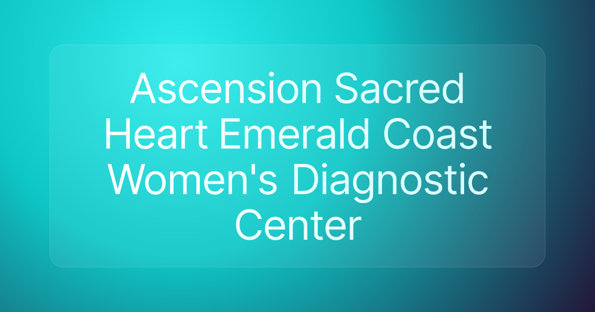 Ascension Sacred Heart Emerald Coast Women's Diagnostic Center