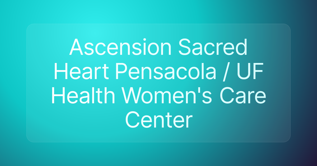 Ascension Sacred Heart Pensacola / UF Health Women's Care Center