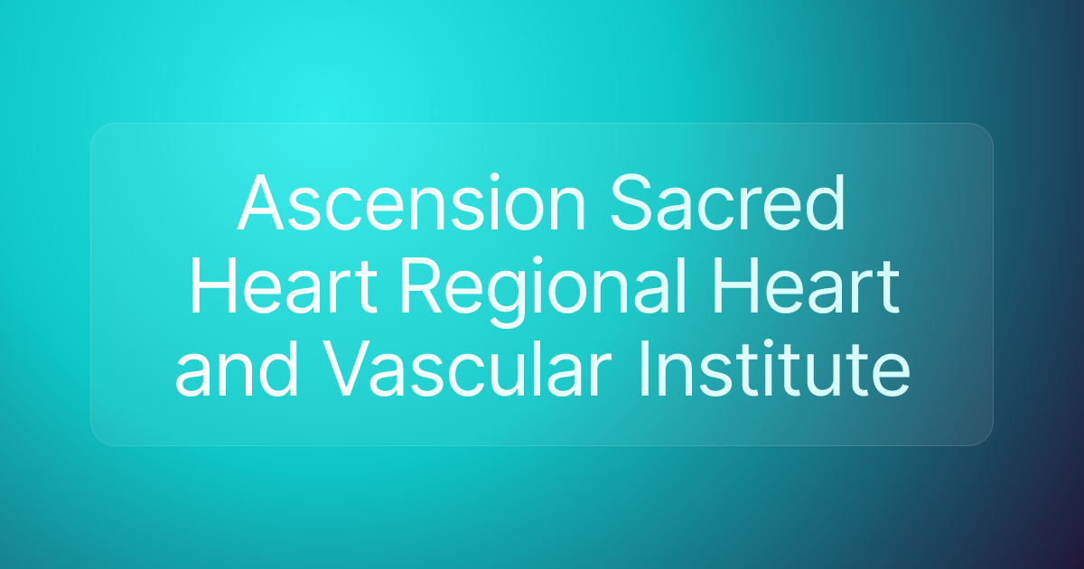Ascension Sacred Heart Regional Heart and Vascular Institute