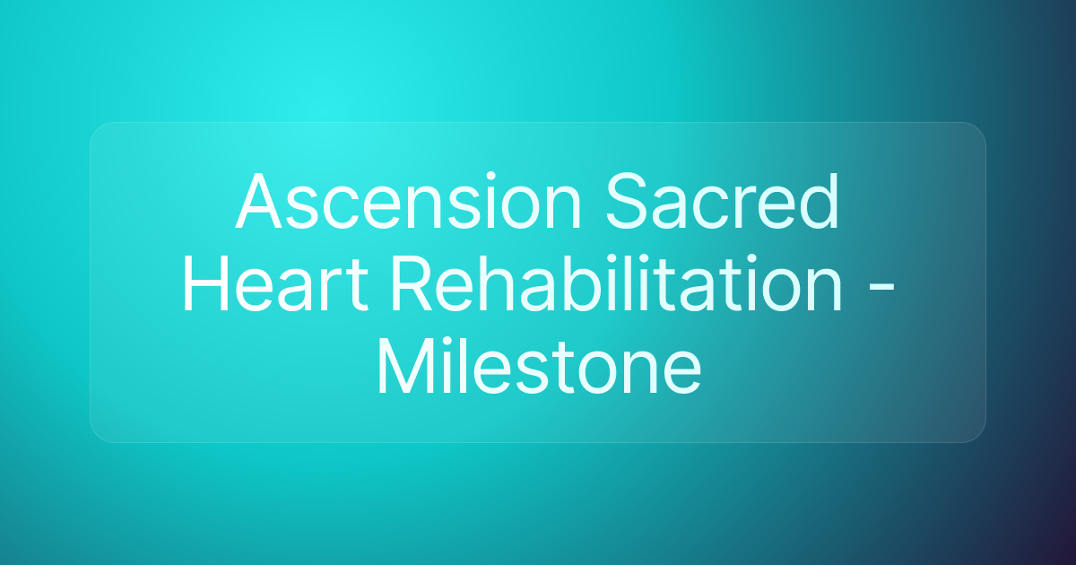 Ascension Sacred Heart Rehabilitation - Milestone