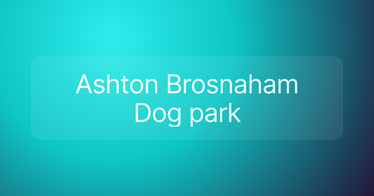 Ashton Brosnaham Dog park