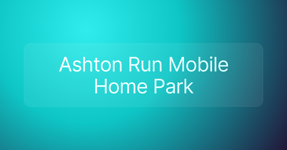 Ashton Run Mobile Home Park