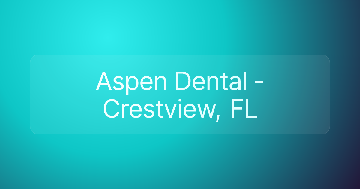 Aspen Dental - Crestview, FL