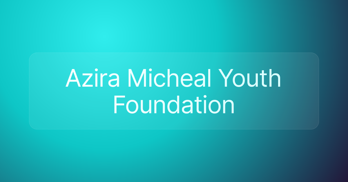 Azira Micheal Youth Foundation