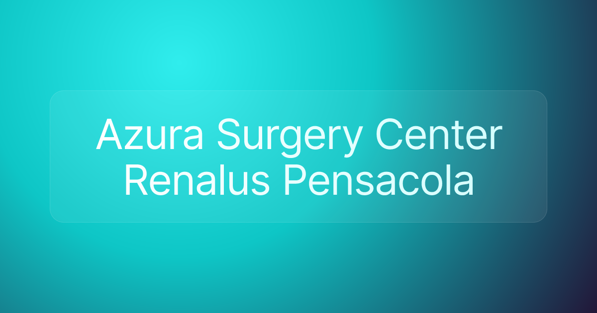 Azura Surgery Center Renalus Pensacola