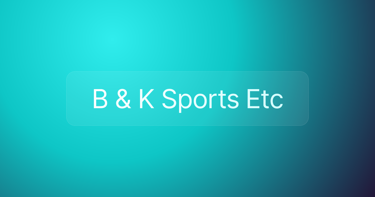 B & K Sports Etc