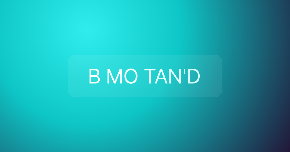 B MO TAN'D