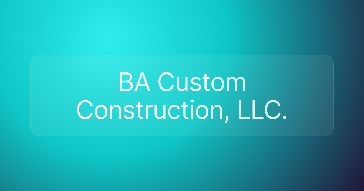 BA Custom Construction, LLC.