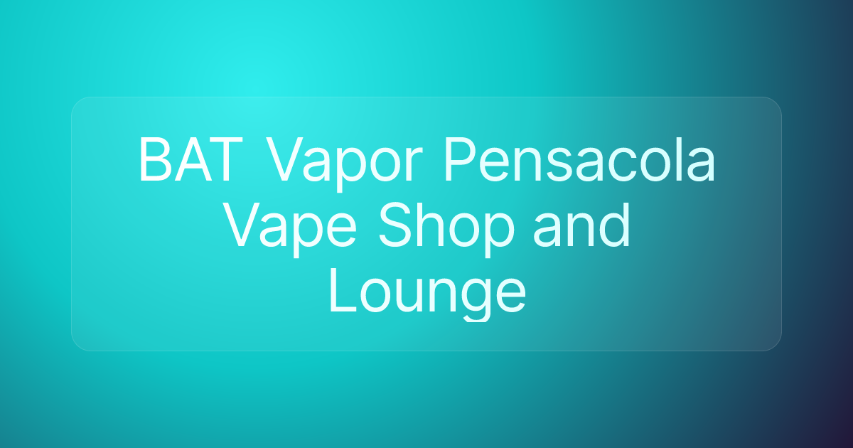 BAT Vapor Pensacola Vape Shop and Lounge