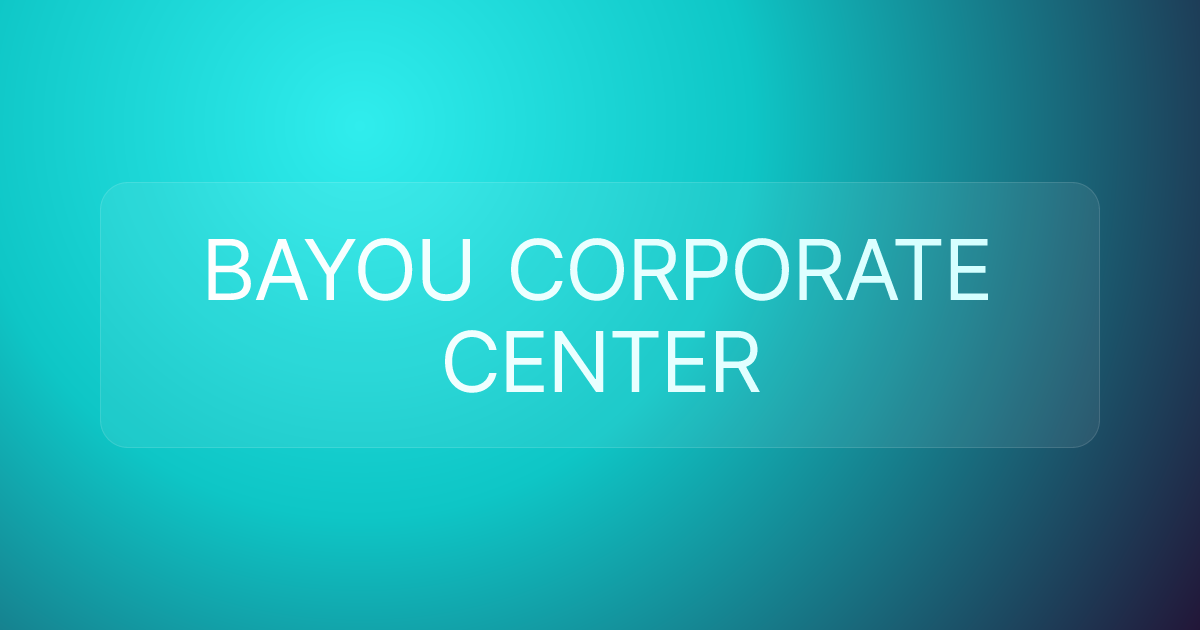 BAYOU CORPORATE CENTER
