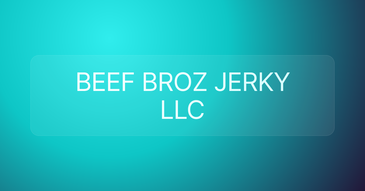 BEEF BROZ JERKY LLC